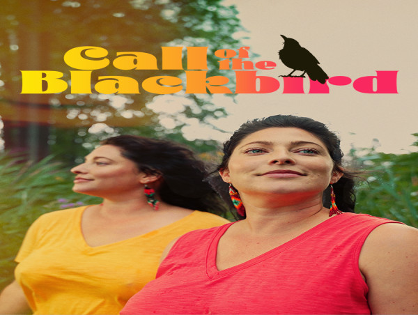  CALL OF THE BLACKBIRD - An Intimate, Real-Life Tale of Sisterhood & Reinvention - Premieres to Streaming May 13, 2025 