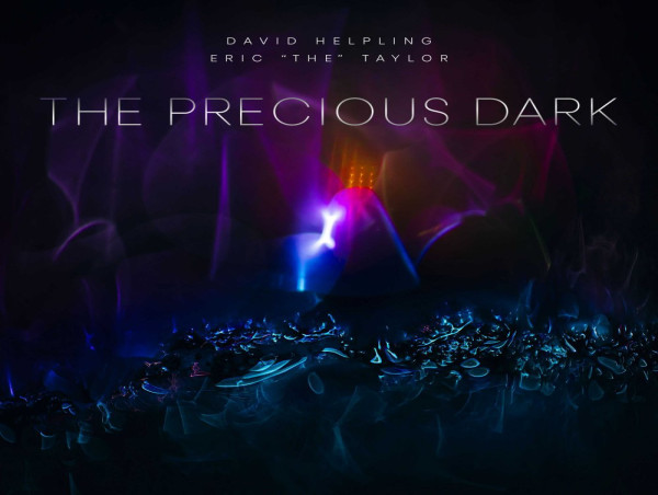  David Helpling and Eric 'the' Taylor Beckon Music Fans to Experience the Sonic Realms of The Precious Dark 