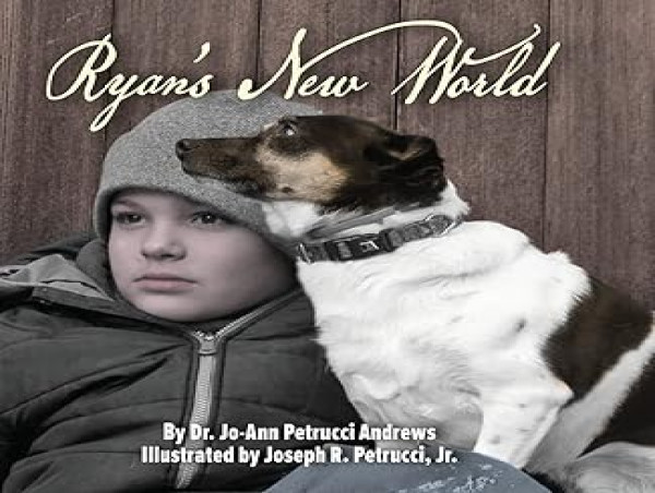  New Children’s Book 'Ryan’s New World' by Dr. Jo-Ann Petrucci Andrews Offers Comfort and Hope in a Post-Pandemic World 