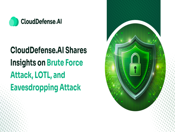 CloudDefense.AI Shares Insights on Modern Cyberattack Tactics: Brute Force, LOTL, and Eavesdropping Explained