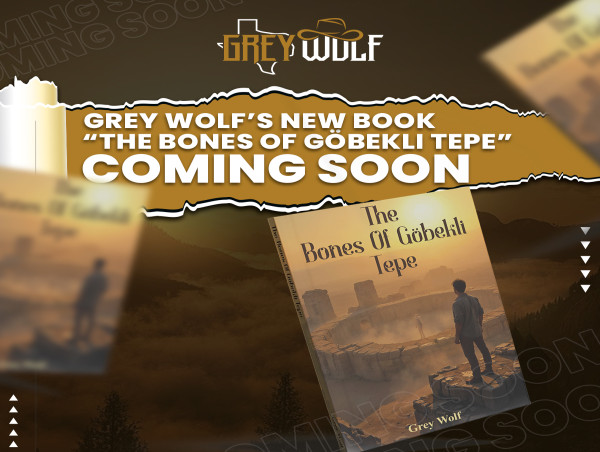 Grey Wolf’s New Book 'The Bones Of Göbekli Tepe' Coming Soon
