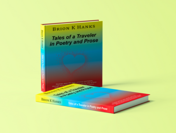  Discover the Soul of Adventure Through Words: Tales of a Traveler in Poetry and Prose by Brion K. Hanks 