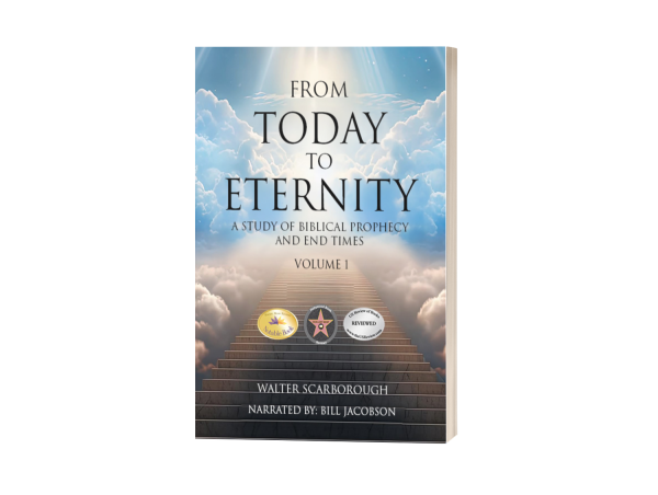 'From Today to Eternity Volume 1' New Format Offers Prophetic Truths for Today’s Troubled