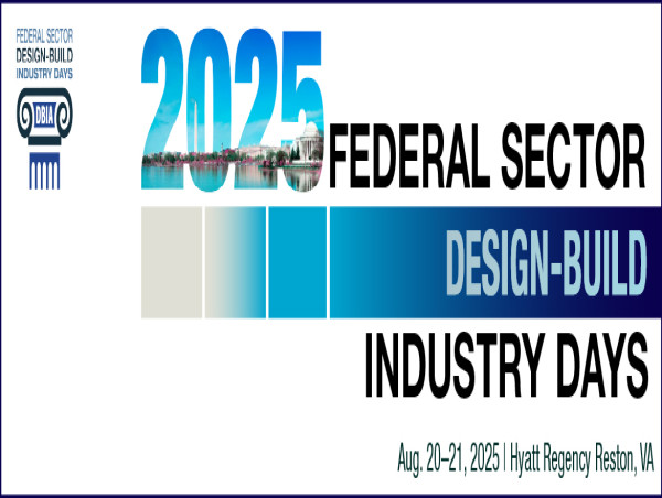 DBIA Launches Federal Sector Design-Build Industry Days to Meet Evolving Federal Priorities
