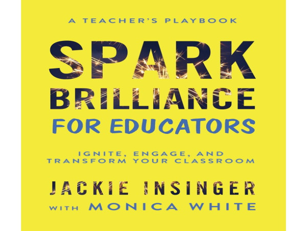 Spark Brilliance for Educators: Ignite, Engage, and Transform Your Classroom