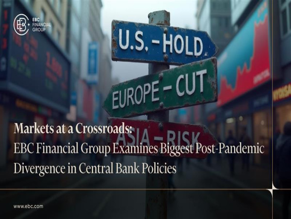 Markets at a Crossroads: EBC Financial Group Examines Biggest Post-Pandemic Divergence in Central Bank Policies
