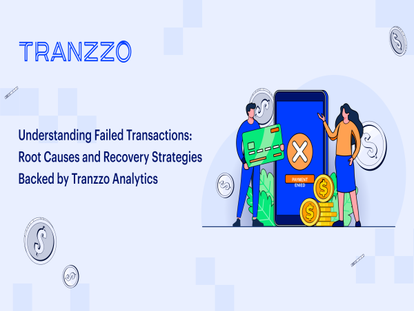 Tranzzo Unveils In-Depth Analysis of Failed Transactions, Offering Strategic Solutions to Recover Lost Revenue