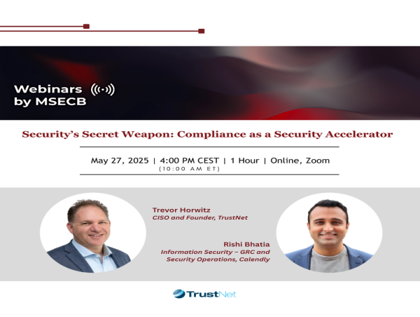 TrustNet x MSECB Host Webinar: 'Security’s Secret Weapon: Compliance as a Security Accelerator'
