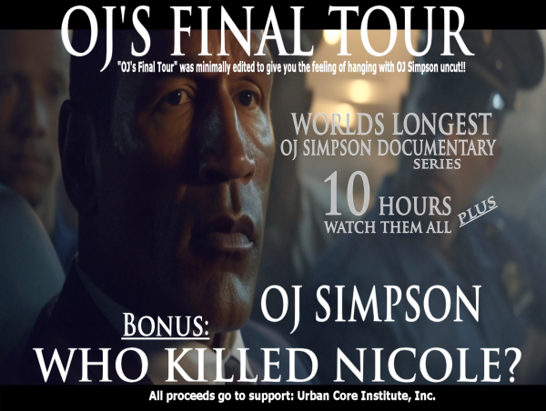 'OJ Simpson’s Final Tour' This OJ Simpson Documentary is at Over 10 Hours in length & can be seen at OJDocumentary.com