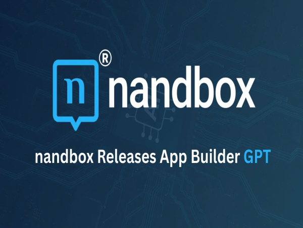 nandbox Launches AI-Powered App Builder GPT: Create Native Mobile Apps by Simply Chatting With ChatGPT