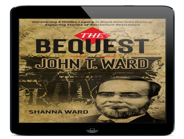 Ohio Author of 'The Bequest of John T. Ward' Unveils the Hidden Heroism Behind America’s Underground Railroad Legacy