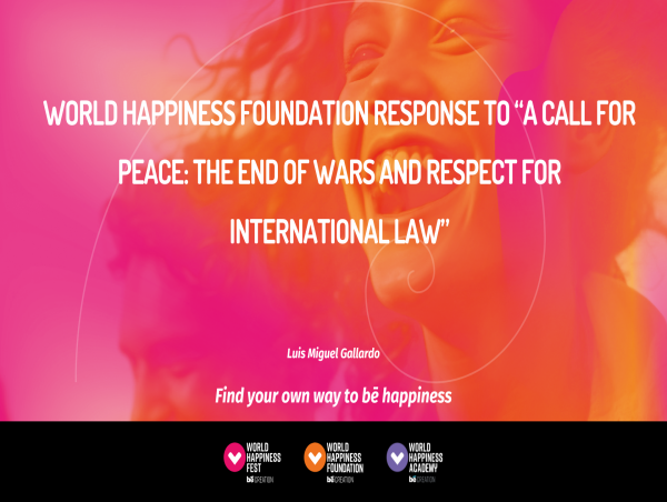 World Happiness Foundation Response to 'A Call for Peace: The End of Wars and Respect for International Law'