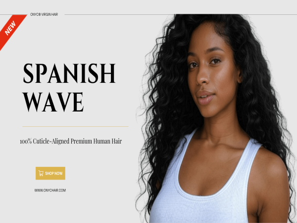  ONYC® Hair Launches Spanish Wave Hair Weave To Perfect 2B-2C Waves With Premium Human Hair Extensions 