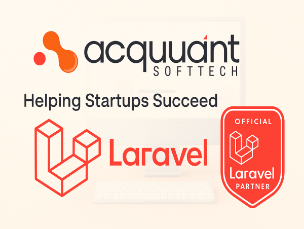 Acquaint Softtech Helps Startups Scale with Laravel as Official Laravel Partner