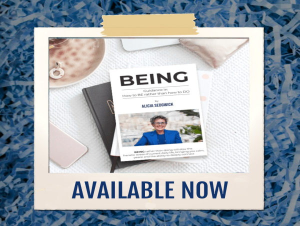 Alicia Sedgwick Announces the Release of BEING: Guidance in How to BE rather than how to DO