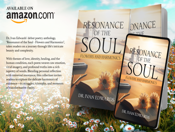 Resonance of the Soul - Flowers & Harmonics—A Poetic Journey by Dr. Ivan Edwards