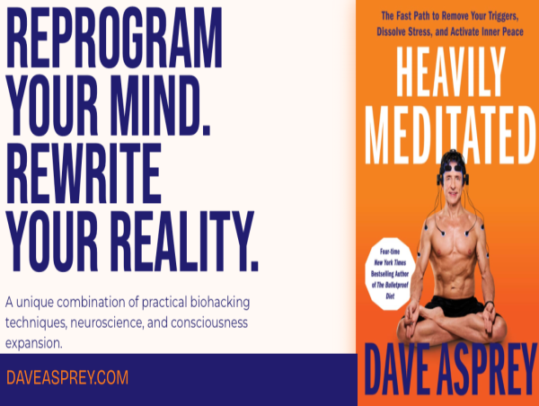  Biohacker and 4x NY Times Bestselling Author Dave Asprey Returns with Groundbreaking New Book, Heavily Meditated 