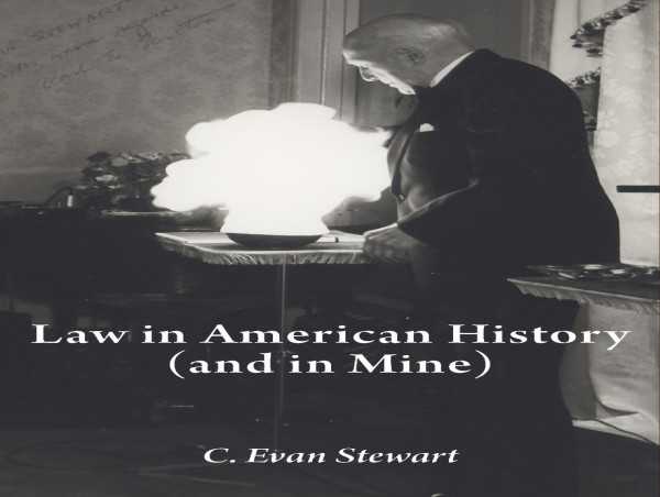  Twelve Tables Press Announces the Publication of C. Evan Stewart's 'Law in American History (And in Mine)' 