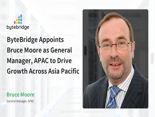 ByteBridge Appoints Bruce Moore as General Manager, APAC to Drive Growth Across Asia Pacific