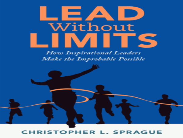 Chris Sprague’s new book 'Lead Without Limits' provides leadership coaching for those who seek to elevate their impact