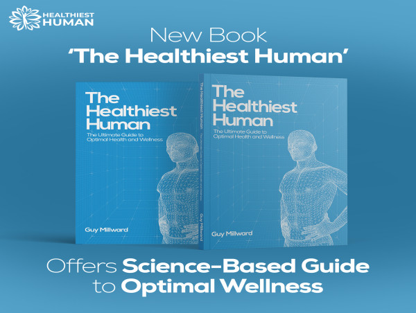 New Book ‘The Healthiest Human’ Offers Science-Based Guide to Optimal Wellness