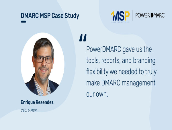 DMARC MSP Case Study: 1-MSP Boosts Client Security & Deliverability with PowerDMARC