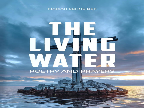 The Living Water: A Spirit-Led Journey of Poetry, Healing, and Divine Truth