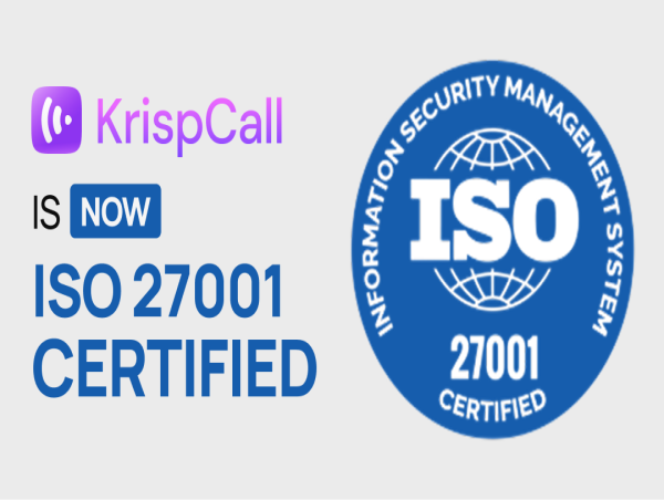  KrispCall Is Now ISO 27001 Certified, Reinforcing Its Commitment to Data Security and Customer Trust 