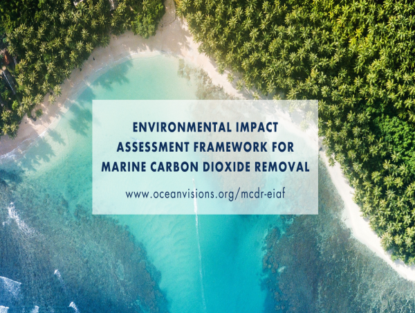  Ocean Visions to Develop Environmental Impact Assessment Framework for mCDR Research 