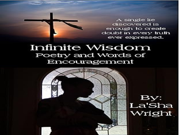 New Book Infinite Wisdom Illuminating Poetry and Words of Encouragement Offers Hope and Spiritual Insight