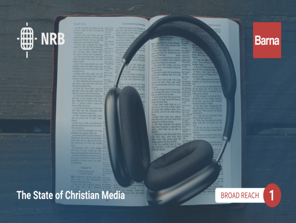  National Religious Broadcasters & Barna Group Report: Most Americans Engage with Christian Media 