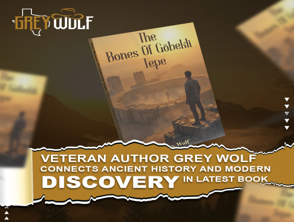  Veteran Author Grey Wolf Connects Ancient History and Modern Discovery in Latest Book 