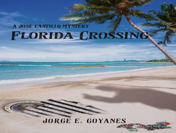  South Florida Author Jorge E. Goyanes Releases Third Jose Castillo Mystery Novel 'Florida Crossing' 