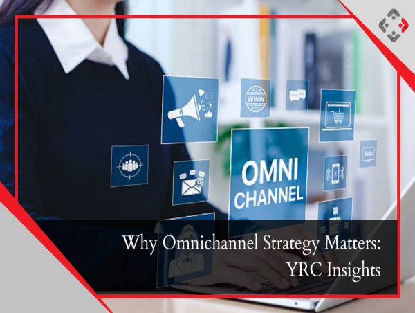  YRC Highlights the Importance of Omnichannel Strategy for Business Success 