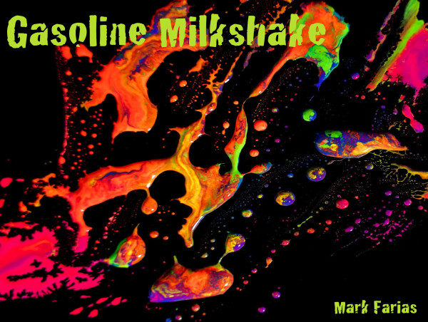  Mark Farias Releases New Album Gasoline Milkshake 