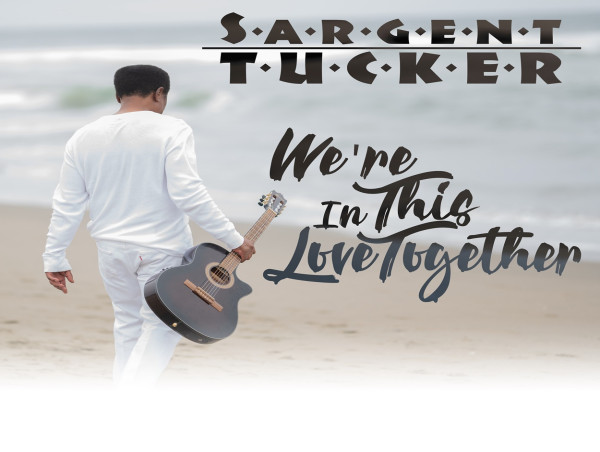  Anada Records, LLC to Release Sargent Tucker’s Soulful Tribute to Al Jarreau: 'We’re in This Love Together' Drops July 1 