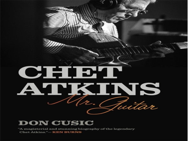 Music Historian Dr. Don Cusic Delivers Definitive Biography of Chet Atkins
