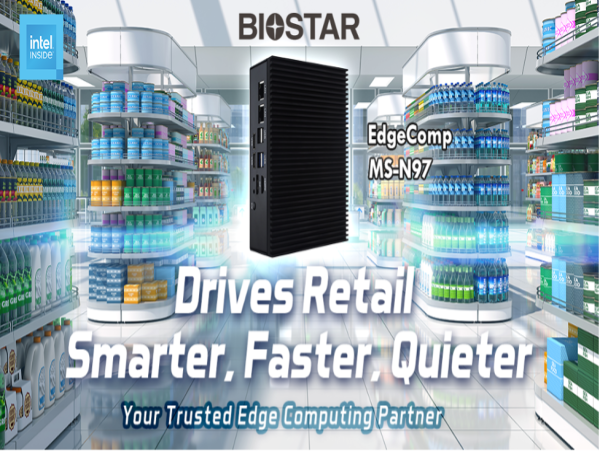  BIOSTAR INTRODUCES THE EDGECOMP MS-N97 INDUSTRIAL SYSTEM 