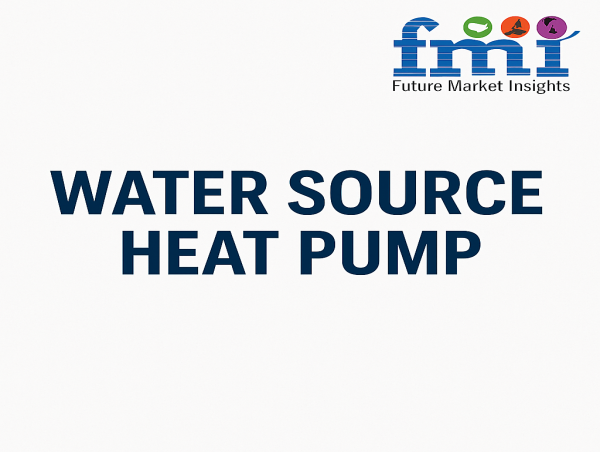  Water Source Heat Pump Market to Reach USD 1,696.83 Million by 2035, Fueled by Energy Efficiency and Green Building Push 