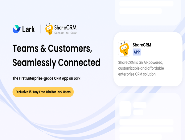  ShareCRM Lands on Lark, Empowering Unified Customer and Team Success 