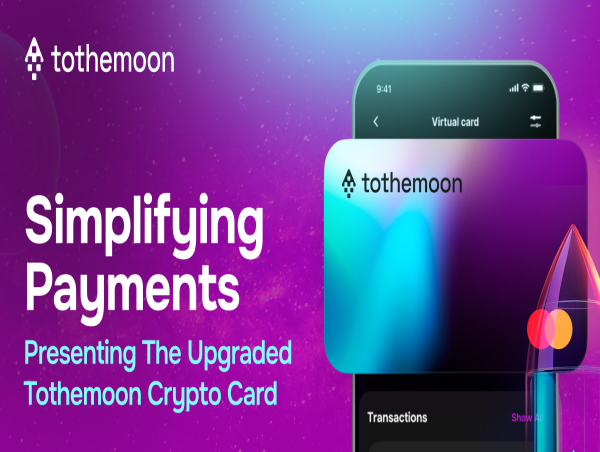  Tothemoon Presents Its Updated Crypto Card, for Simplifying Payments 