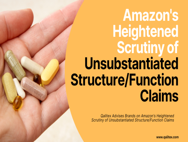  Qalitex Advises Brands on Amazon's Heightened Scrutiny of Unsubstantiated Structure/Function Claims 