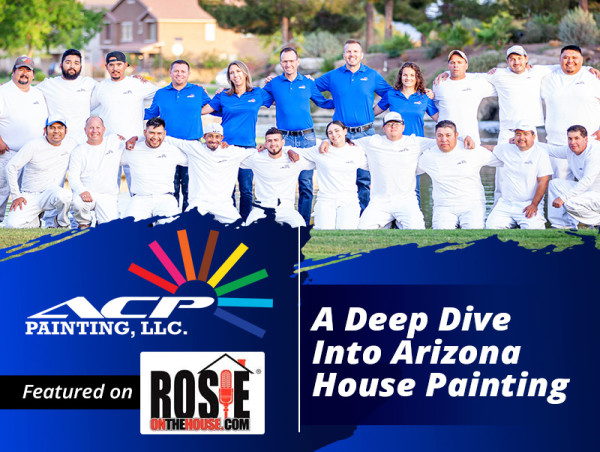  ACP Painting, LLC Featured on Rosie On The House Podcast: A Deep Dive Into Arizona House Painting 