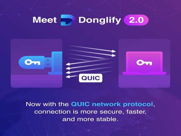  Electronic Team Announces the Major Release of Donglify 2.0 with QUIC support and Improved Performance 
