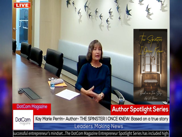  Kay Marie Perrin, Author - THE SPINSTER I ONCE KNEW, A DotCom Magazine Exclusive Interview 