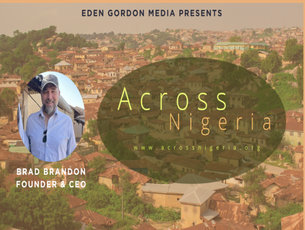  Eden Gordon Media is honored to welcome a new client: Founder and CEO of Across Nigeria, Brad Brandon 
