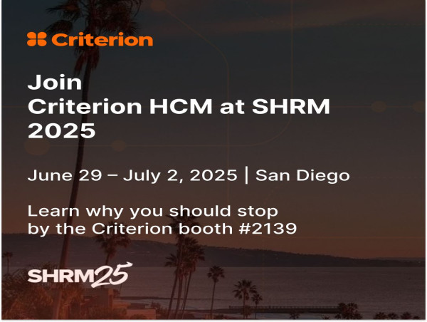  CRITERION HCM CREATES AN OASIS AT SHRM 2025: A PLACE TO RECHARGE, RECONNECT, AND RETHINK HR 