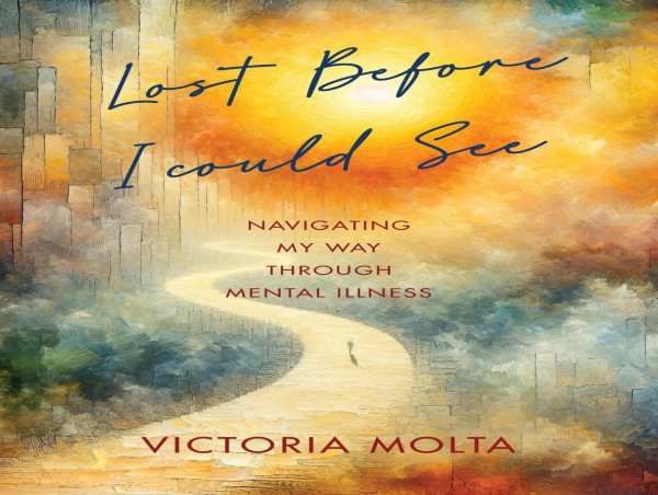  New Memoir 'Lost Before I Could See' Shares a Raw and Inspiring Story of Hope and Resilience Through Mental Illness 