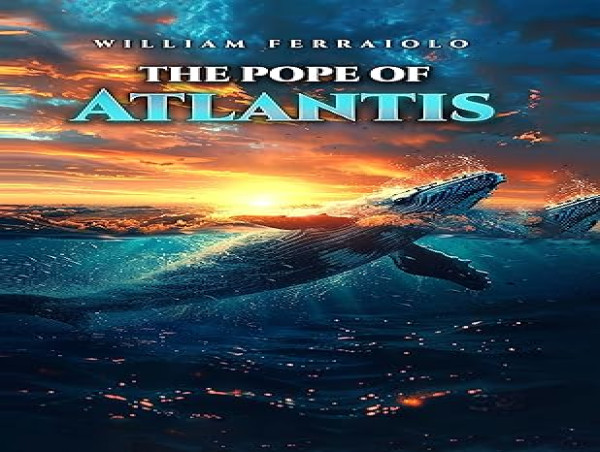 Cataclysm and Conscience Collide in William Ferraiolo’s Interesting New Novel, The Pope of Atlantis 