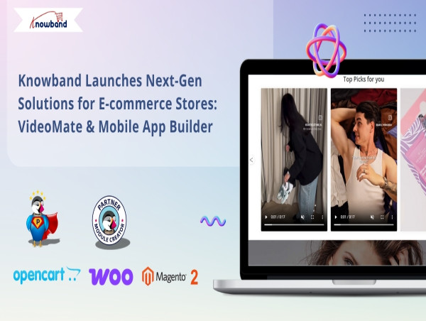  Knowband Launches Next Gen VideoMate & Mobile App Builder for Online Stores 